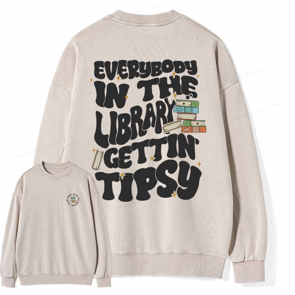 Pagewings Everybody In The Library Gettin Tipsy Unisex Washed Sweatshirt