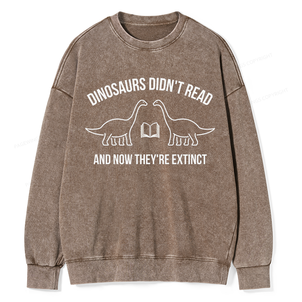 Pagewings Dinosaurs Didn't Read Unisex Washed Sweatshirt