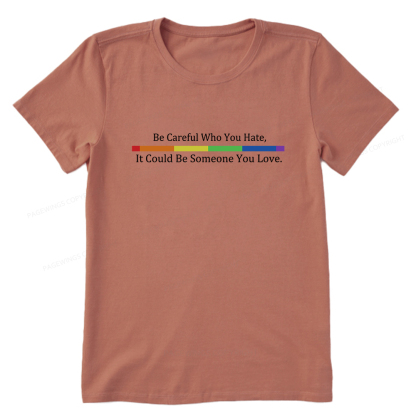 Pagewings Beware Who You Hate—May Be A Loved One Unisex Classic T-shirt