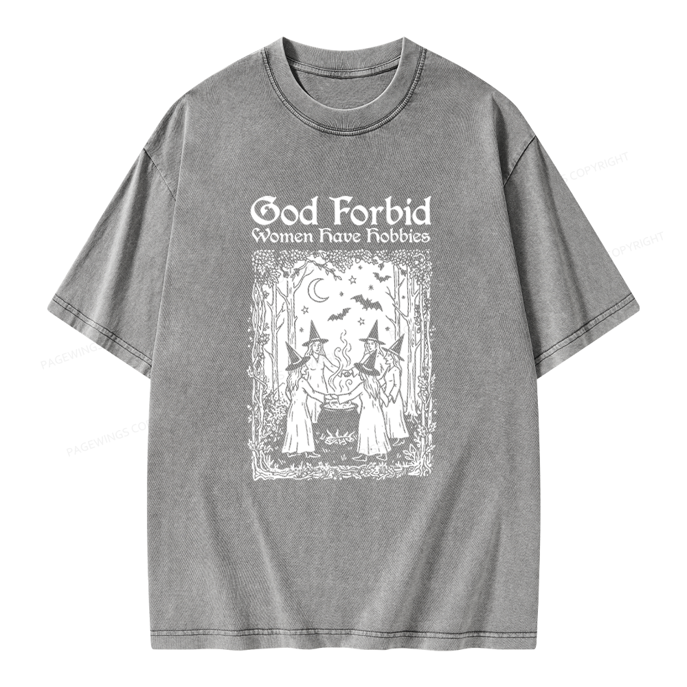 Pagewings God Forbid Women Have Hobbies Unisex Washed T-shirt