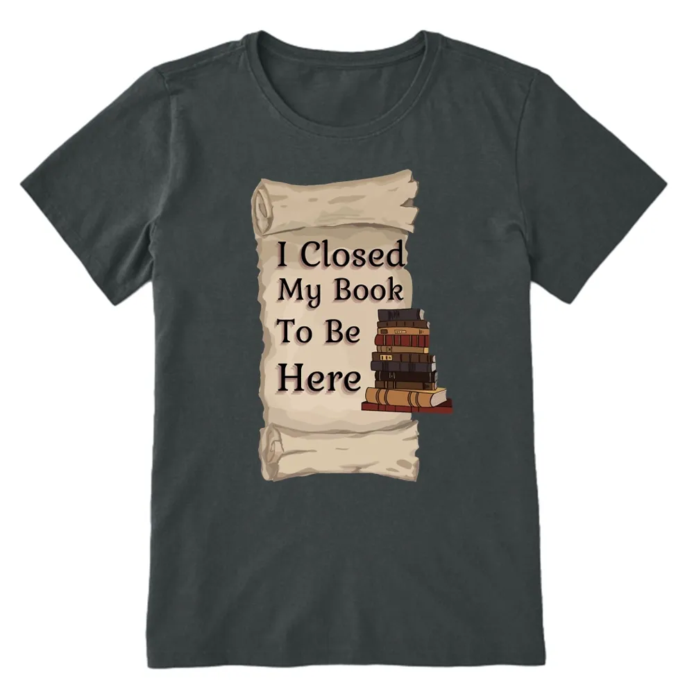 Pagewings I Closed My Book To Be Here Unisex Classic T-shirt