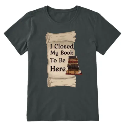 Pagewings I Closed My Book To Be Here Unisex Classic T-shirt