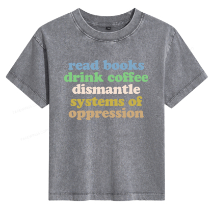 Pagewings Read Books Drink Coffee Dismantle Systems Women's Washed T-shirt