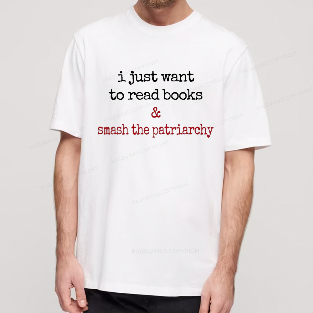 Pagewings I Just Want To Read Books & Smash The Patriarchy Unisex Classic T-shirt