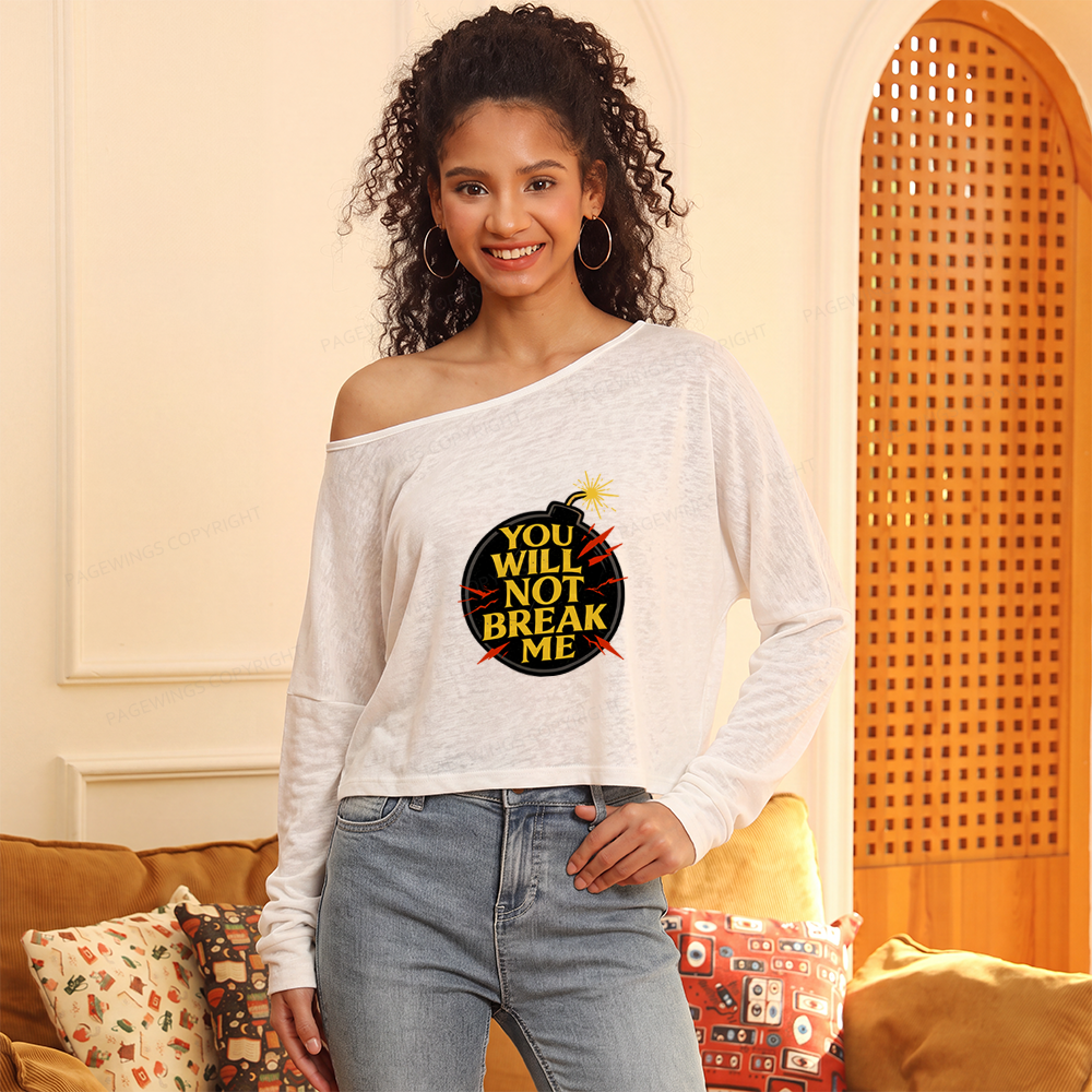 Pagewings You Will Not Break Me Slouchy Long Sleeve Off Shoulder T-shirt