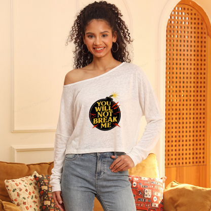Pagewings You Will Not Break Me Slouchy Long Sleeve Off Shoulder T-shirt