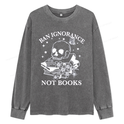 Pagewings Ban Lgnorance Not Books Unisex Washed Long Sleeve T-shirt