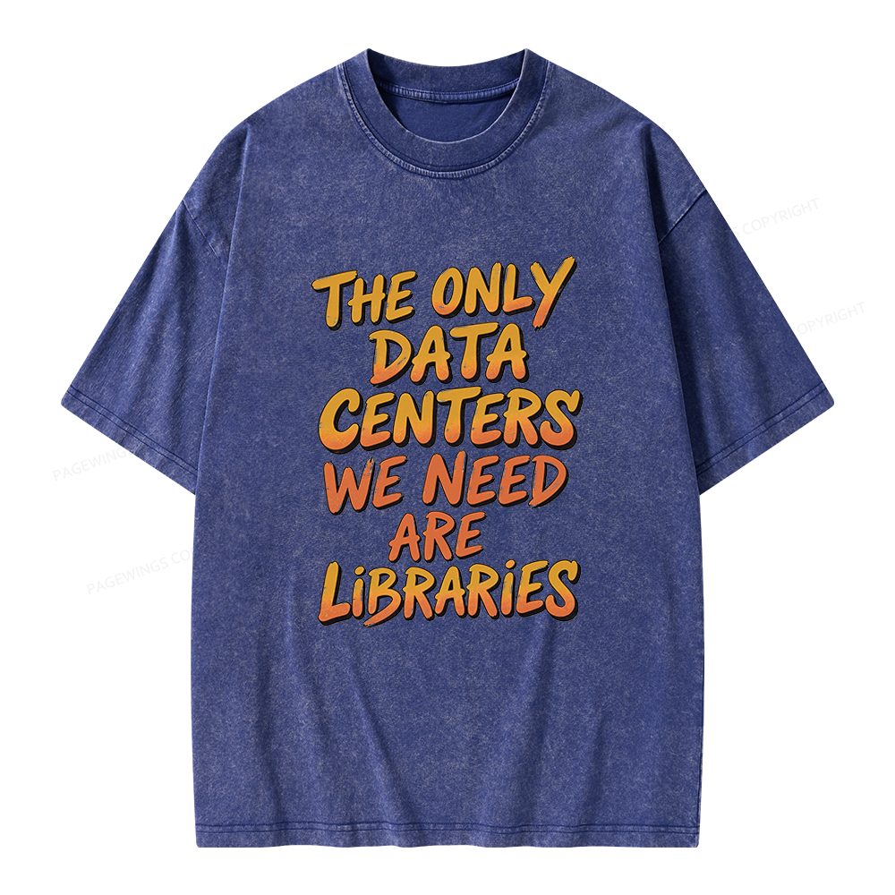Pagewings The Only Data Centers We Need Are Libraries Unisex Washed T-shirt