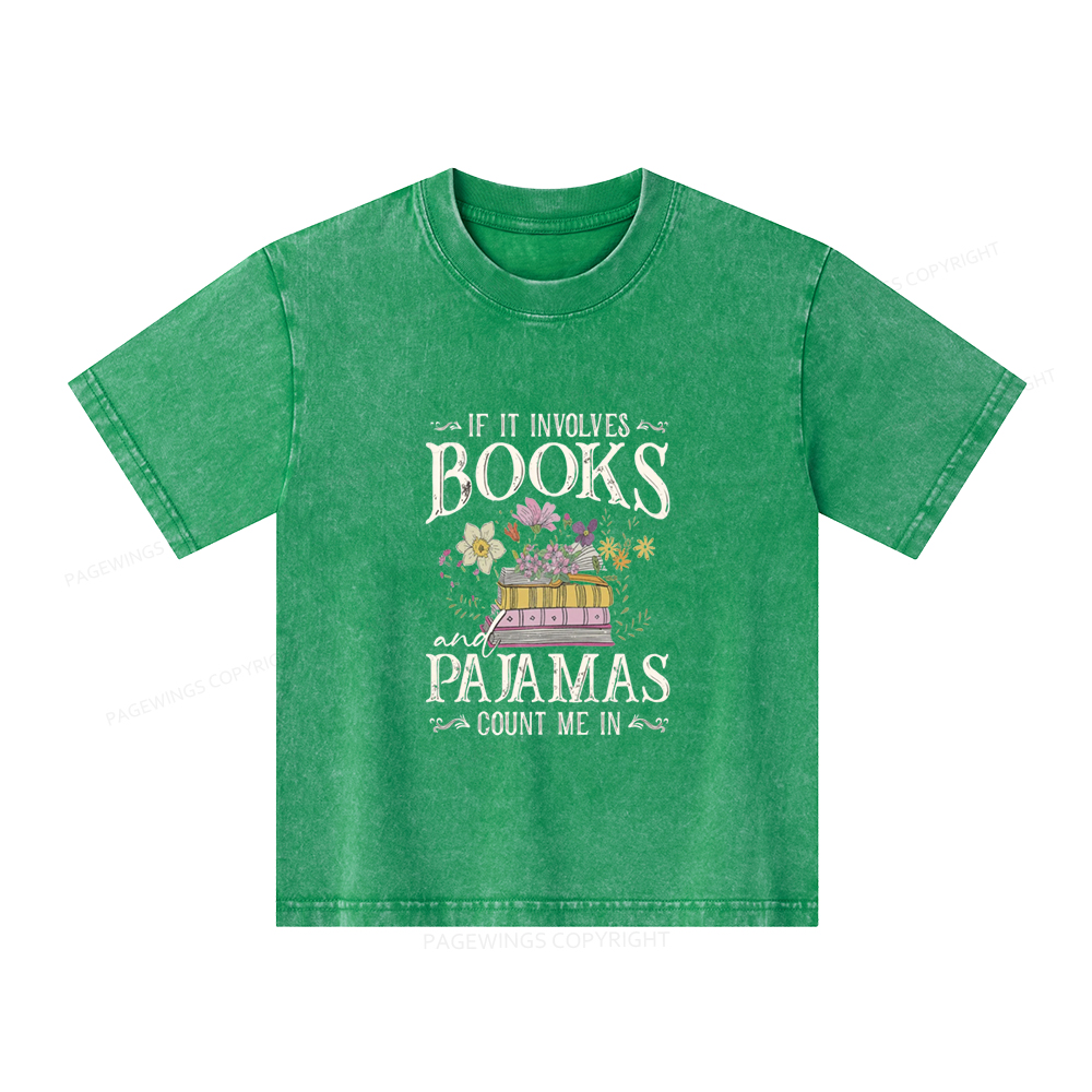 Pagewings If It Involves Books And Pajamas Count Me In Unisex Kids Washed T-shirt