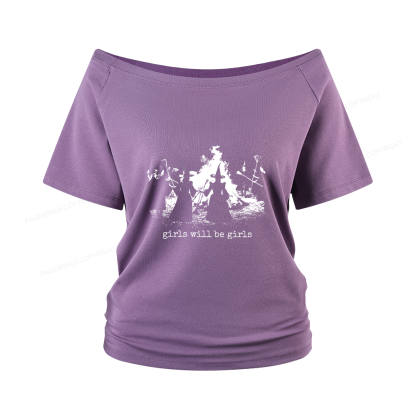 Pagewings Girls Will Be Girls Women Off Shoulder T-shirts