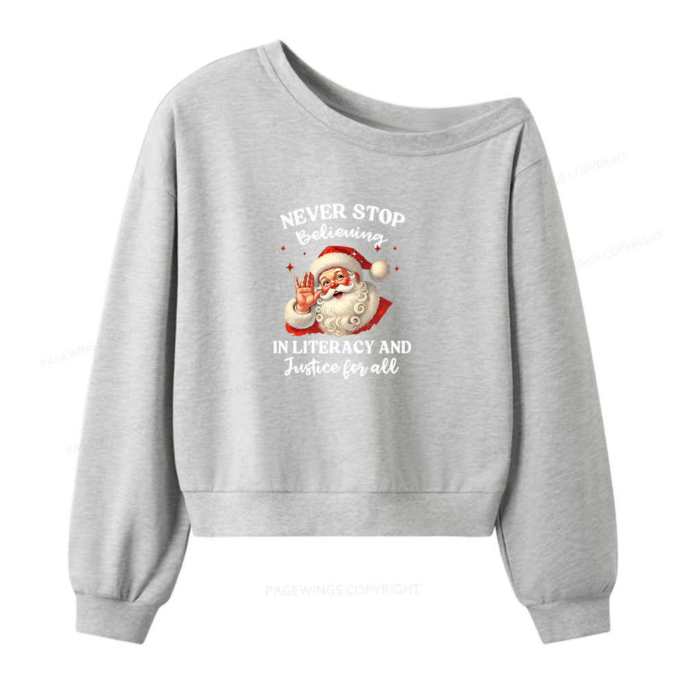Pagewings Never Stop Believing In Literacy And Justice For All Women Off  Shoulder Sweatshirt