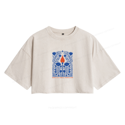 Pagewings Hope Is A Small Rebellion Women's Washed Cropped T-shirt