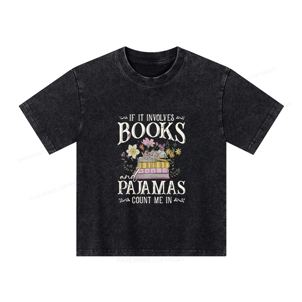 Pagewings If It Involves Books And Pajamas Count Me In Unisex Kids Washed T-shirt