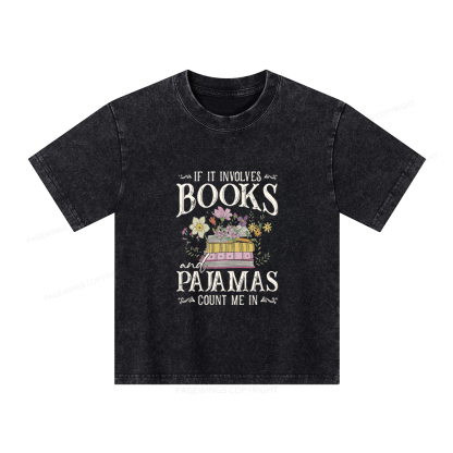 Pagewings If It Involves Books And Pajamas Count Me In Unisex Kids Washed T-shirt