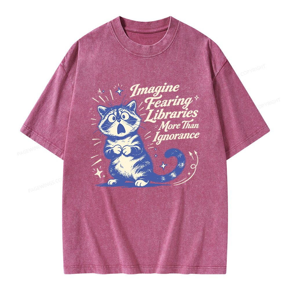 Pagewings Pagewings Imagine Fearing Libraries More Than Ignorance Unisex Washed T-shirt