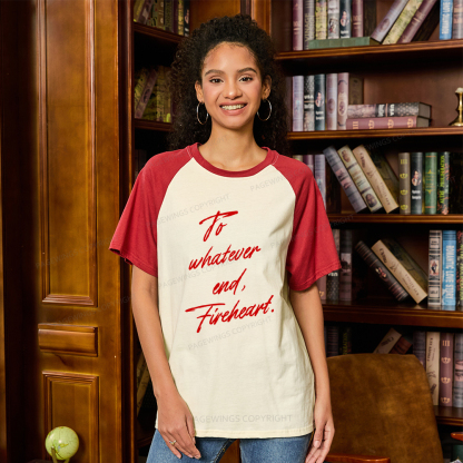 Pagewings To Whatever End Fireheart Raglan T-shirt