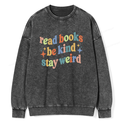 Pagewing Read Books Be Kind Stay Weird Unisex Washed Sweatshirt