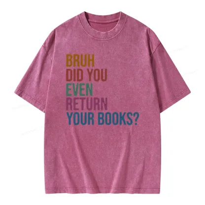 Pagewings Bruh Did You Even Return Your Books Unisex Washed T-shirt