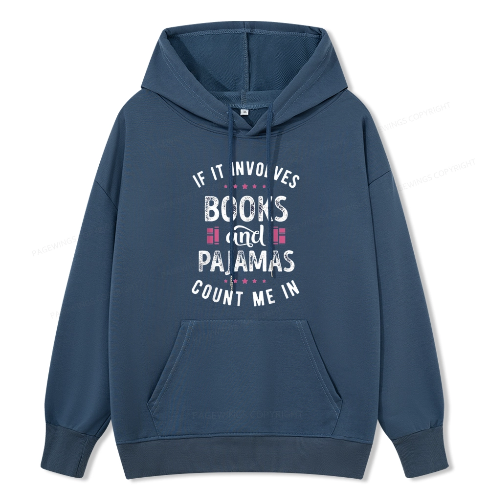 Pagewings If It Involves Books And Pajamas Count Me In Unisex Classic Hoodie