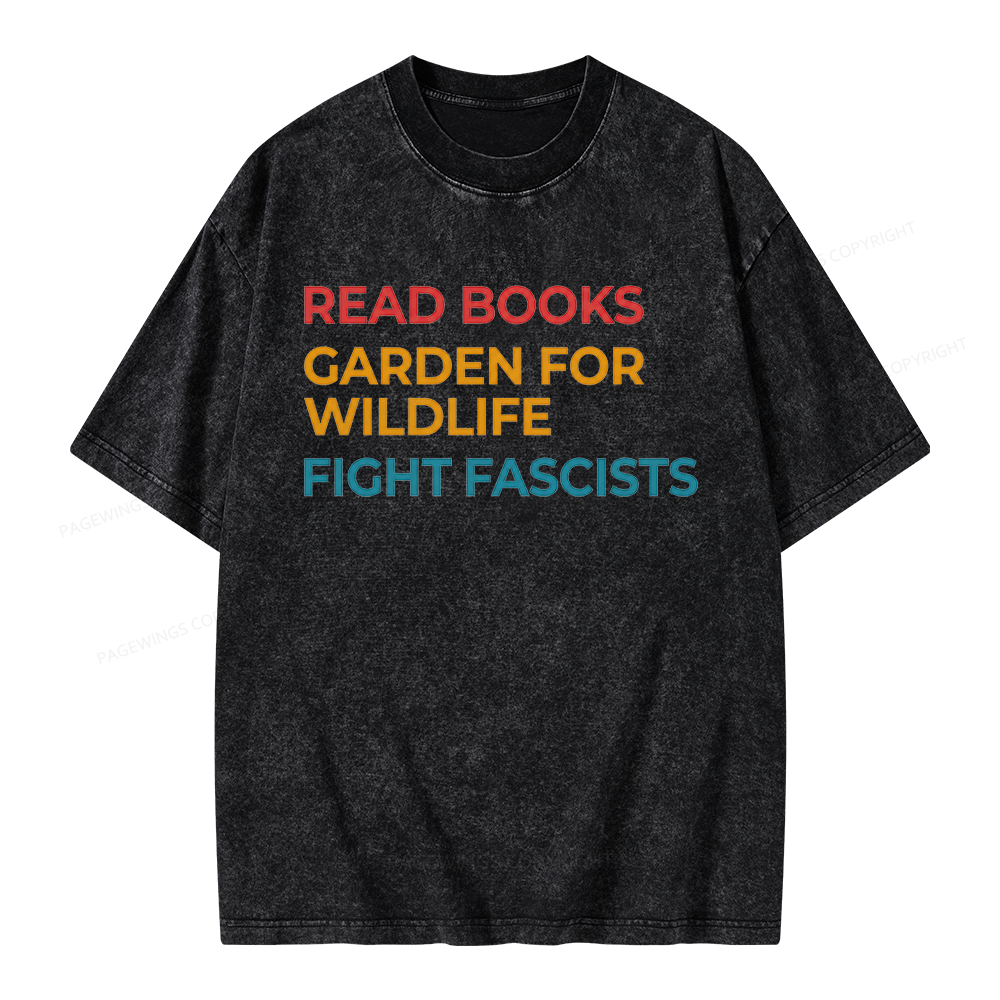 Pagewings Read Books Garden For Wildlife Fight Fascists Unisex Washed T-shirt