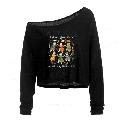 Pagewings I Find Your Lack of Whimsy Disturbing Slouchy Long Sleeve Off Shoulder T-shirt