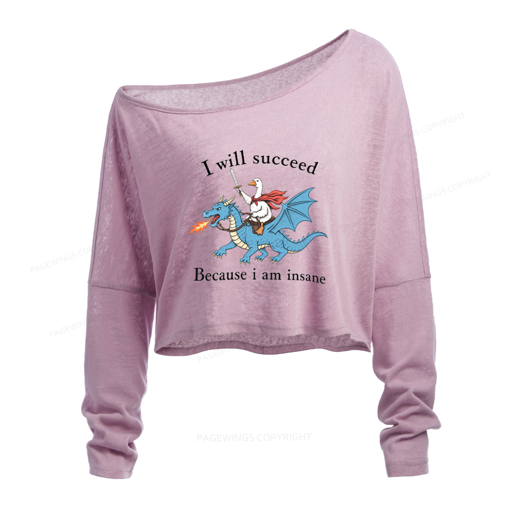 Pagewings I Will Succeed Because I Am Insane Slouchy Long Sleeve Off Shoulder T-shirt