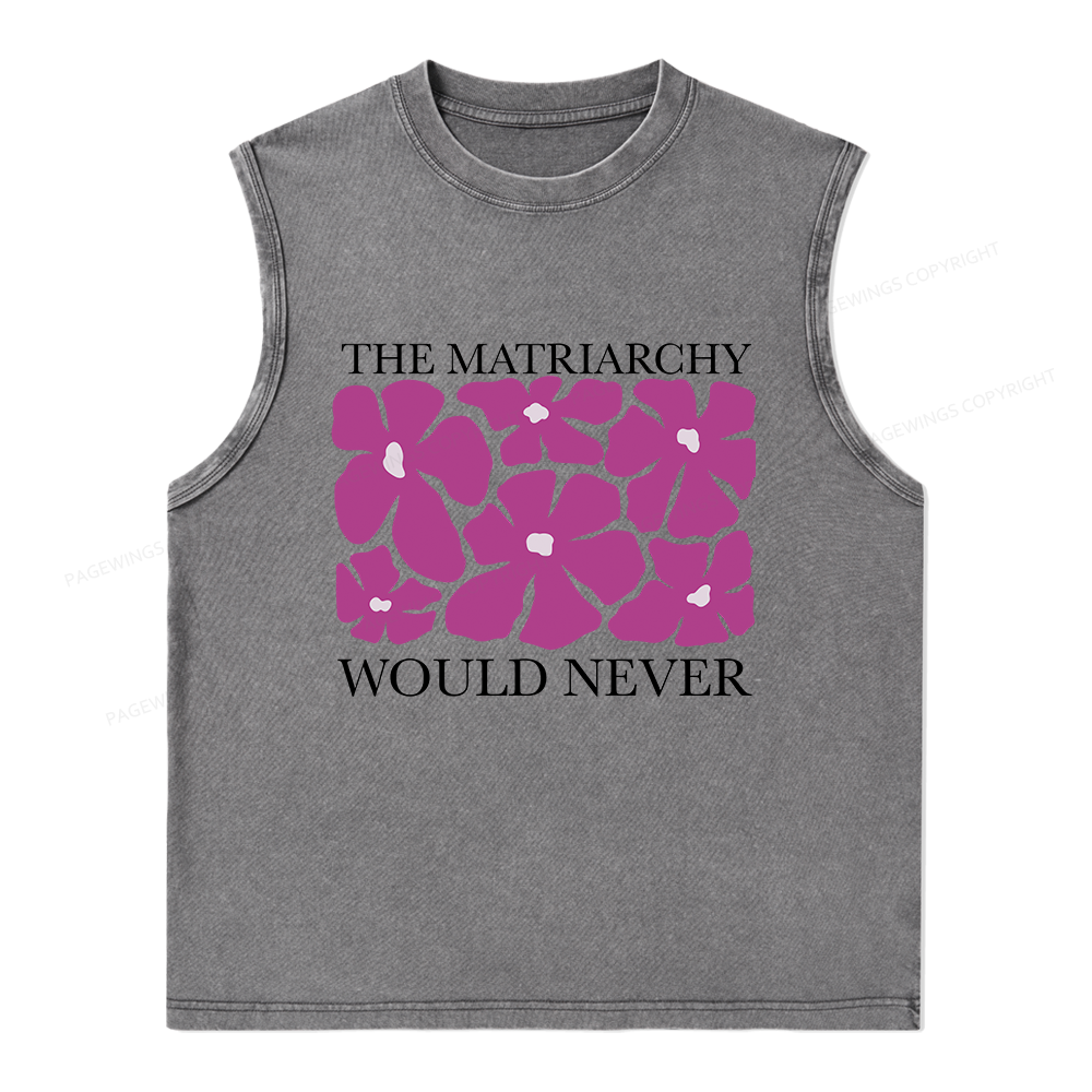 Pagewings The Matriarchy Would Never Unisex Washed Tank Top