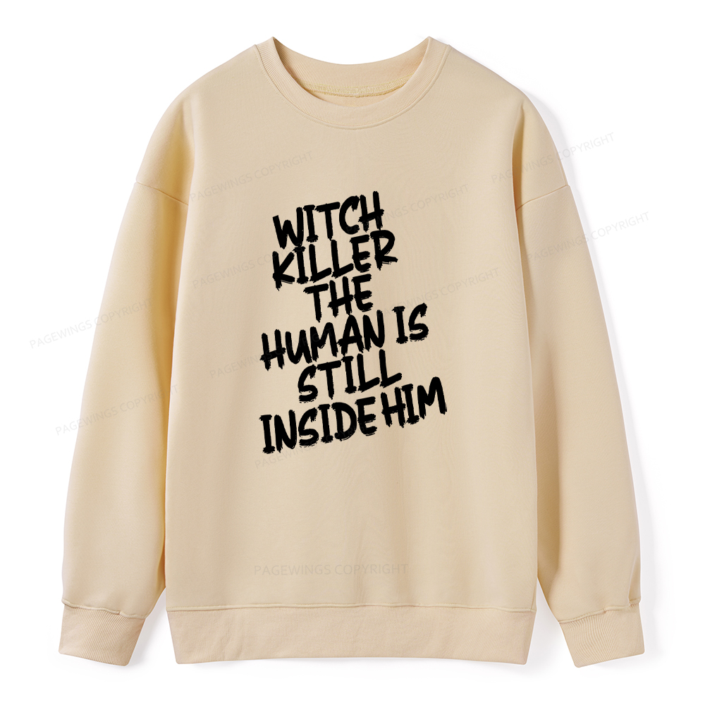 Pagewings Witch Killer The Human Is Still Inside Him Unisex Classic Sweatshirt