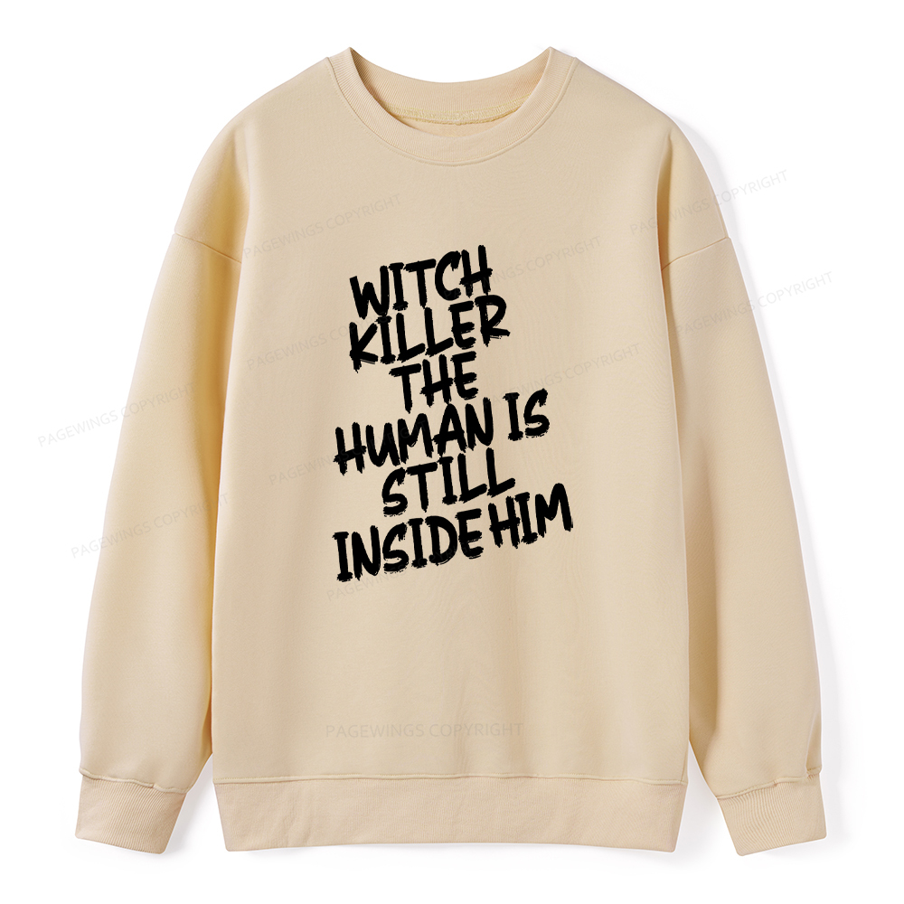 Pagewings Witch Killer The Human Is Still Inside Him Unisex Classic Sweatshirt
