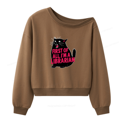 Pagewings First of All I'm a Librarian Women Off Shoulder Sweatshirt