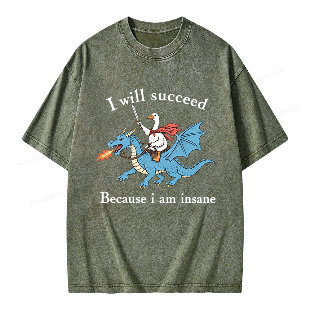 Pagewings I Will Succeed Because I Am Insane Unisex Washed T-shirt