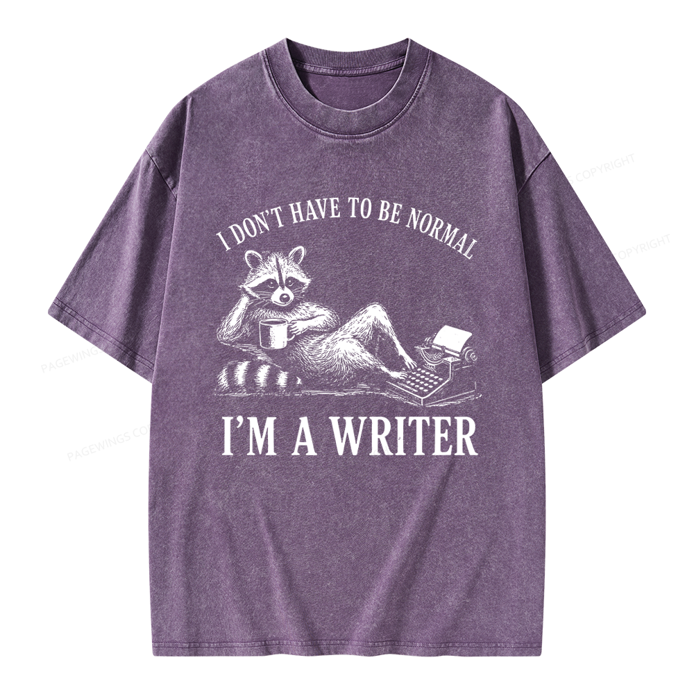 Pagewings I Don’t Have to Be Normal I’m a Writer Unisex Washed T-shirt
