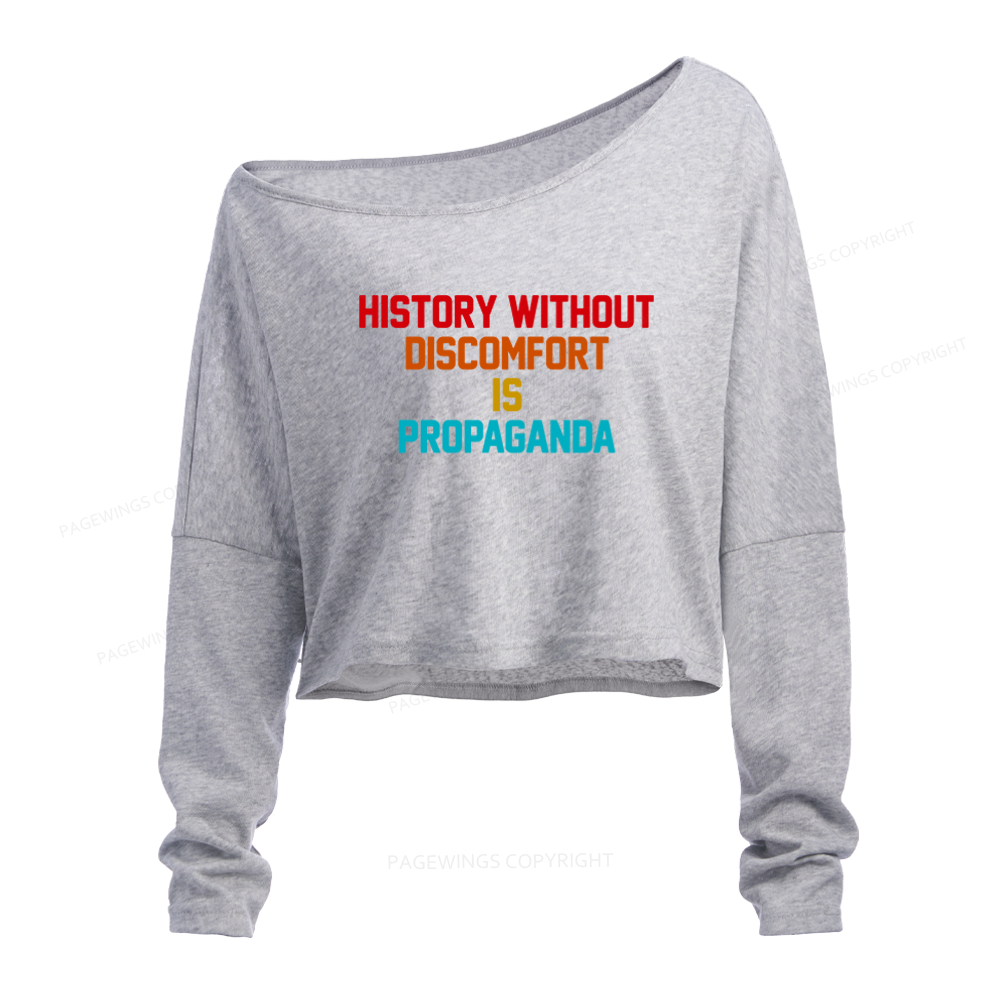 Pagewings History Without Discomfort Is Propaganda Slouchy Long Sleeve Off Shoulder T-shirt