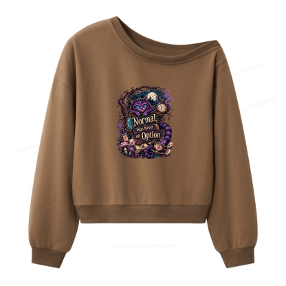 Pagewings Normal Was Never an Option Women Off Shoulder Sweatshirt