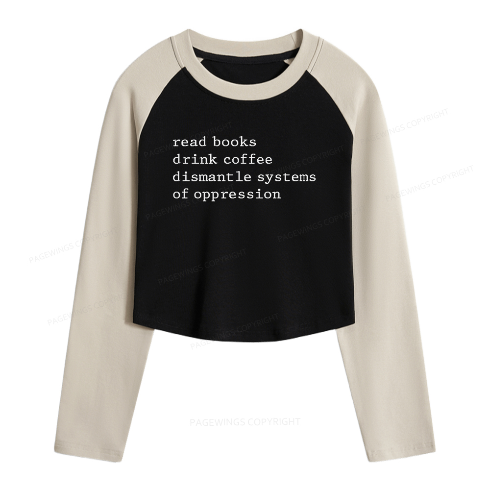 Pagewings Read Books Drink Coffee Dismantle Women Long Sleeve Crop Raglan T-shirt