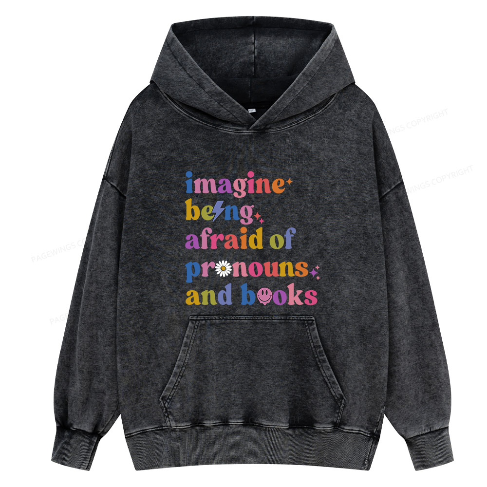 Pagewings magine Being Afraid Of Pronouns And Books Unisex Washed Hoodie