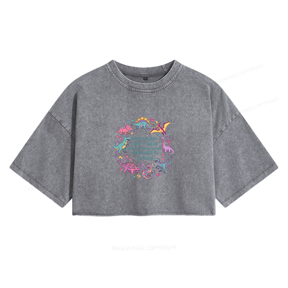Pagewings Dinosaurs Didn’t Read Women's Washed Cropped T-shirt