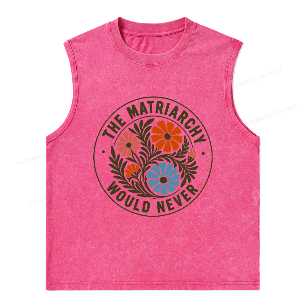 Pagewings The Matriarchy Would Never Unisex Washed Tank Top