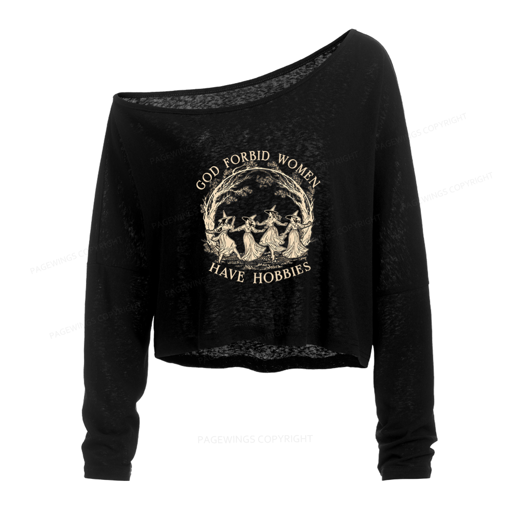 Pagewings God Forbid Women Have Hobbies Slouchy Long Sleeve Off Shoulder T-shirt