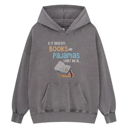 Pagewings If It Involves Books And Pajamas Count Me In Unisex Washed Hoodie