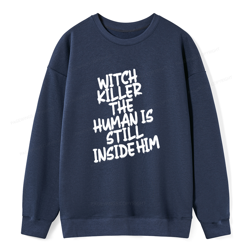 Pagewings Witch Killer The Human Is Still Inside Him Unisex Classic Sweatshirt