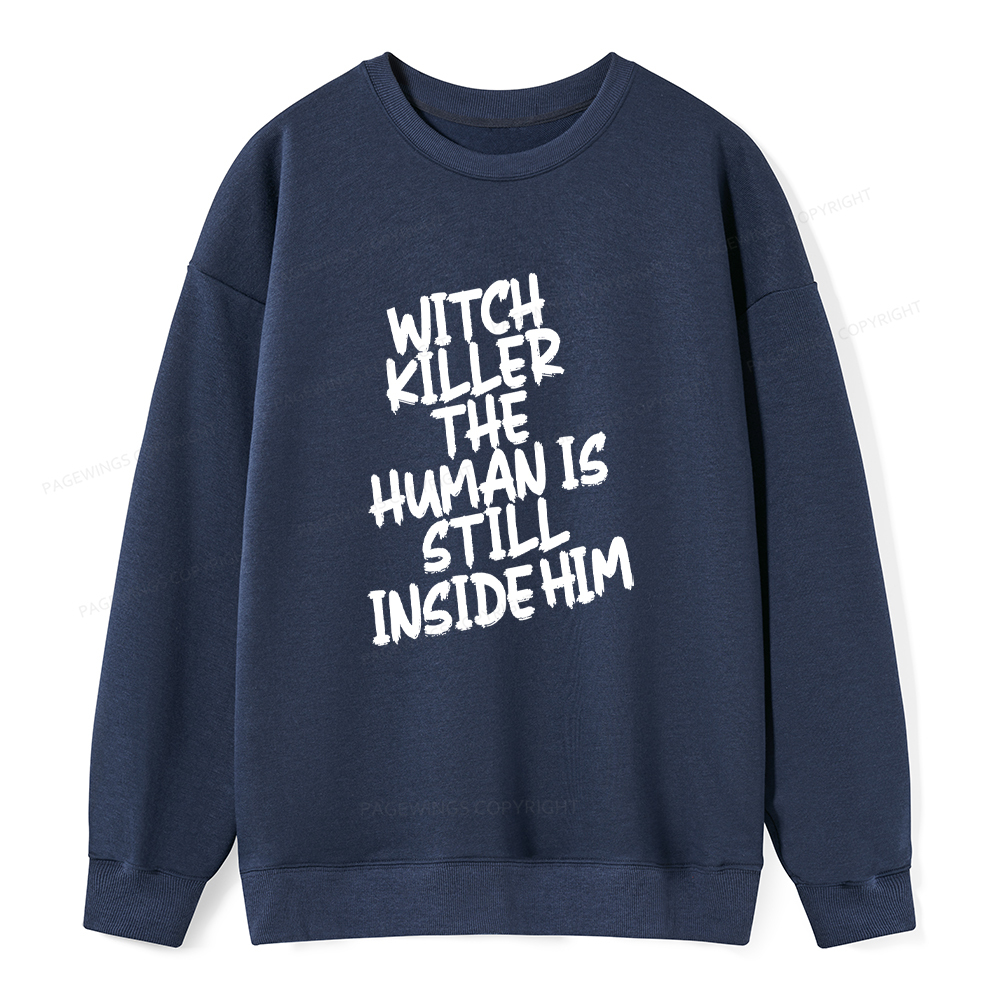Pagewings Witch Killer The Human Is Still Inside Him Unisex Classic Sweatshirt