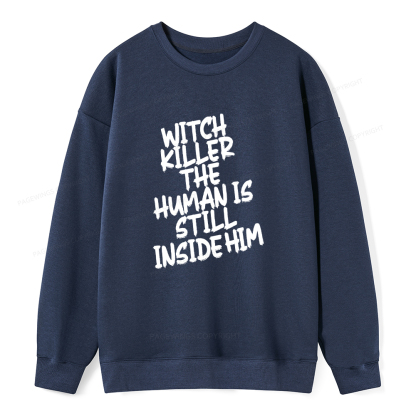 Pagewings Witch Killer The Human Is Still Inside Him Unisex Classic Sweatshirt