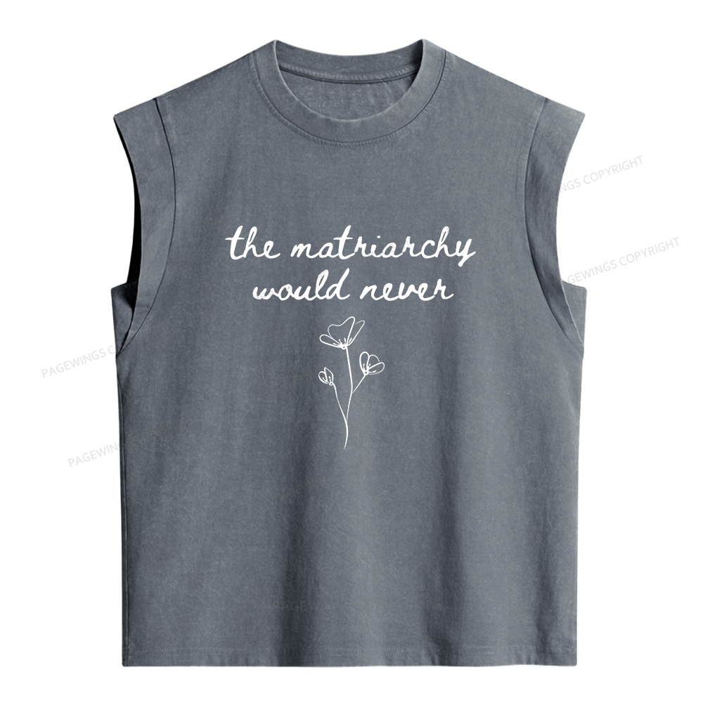Pagewings The Matriarchy Would Never  Women's Washed Tank Top