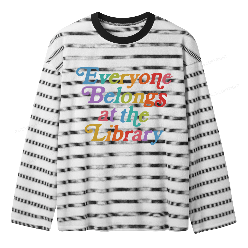 Pagewings Everyone Belongs at the Library Unisex Striped Long Sleeve T-Shirt