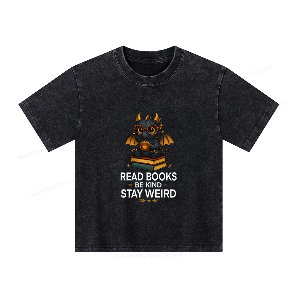 Pagewings Funny Dragon Read Books Be Kind Stay Weird Unisex Kids Washed T-shirt