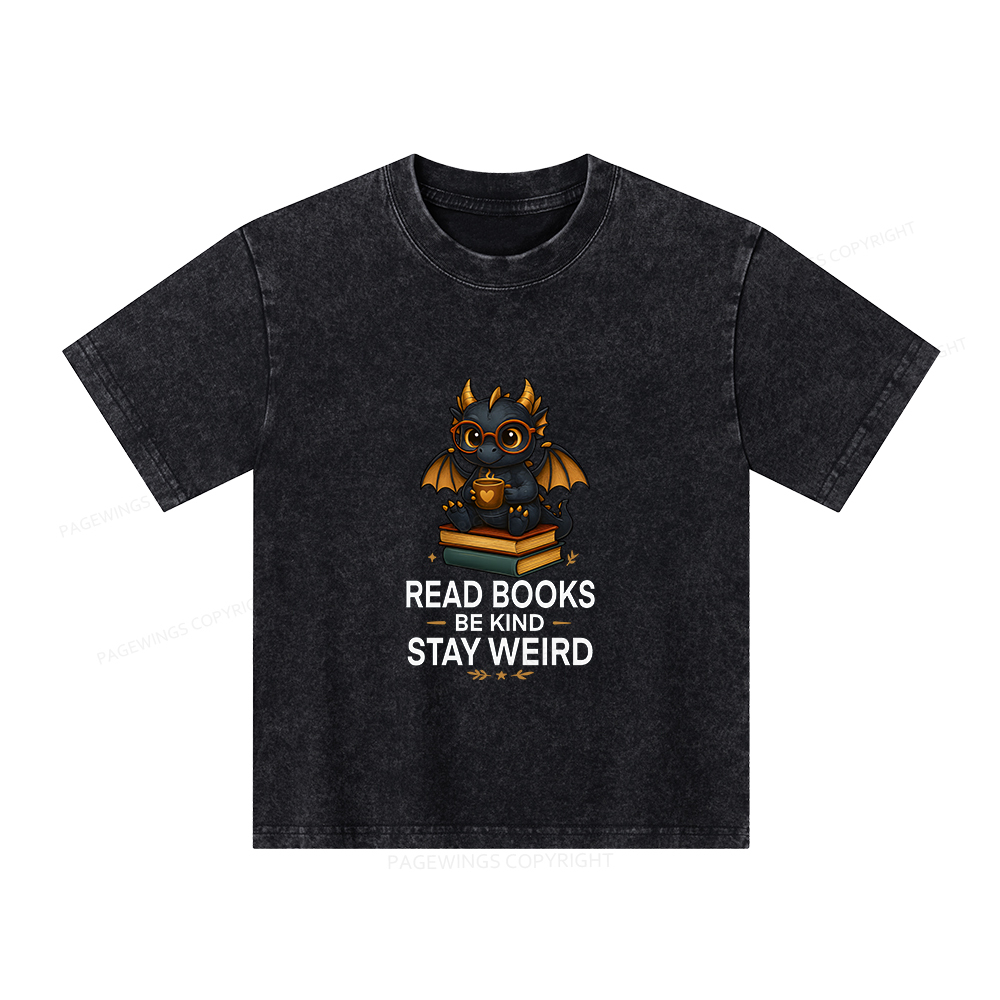 Pagewings Funny Dragon Read Books Be Kind Stay Weird Unisex Kids Washed T-shirt