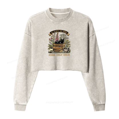 Pagewings All Plants Are Edible Some Only Once Washed Crop Sweatshirt