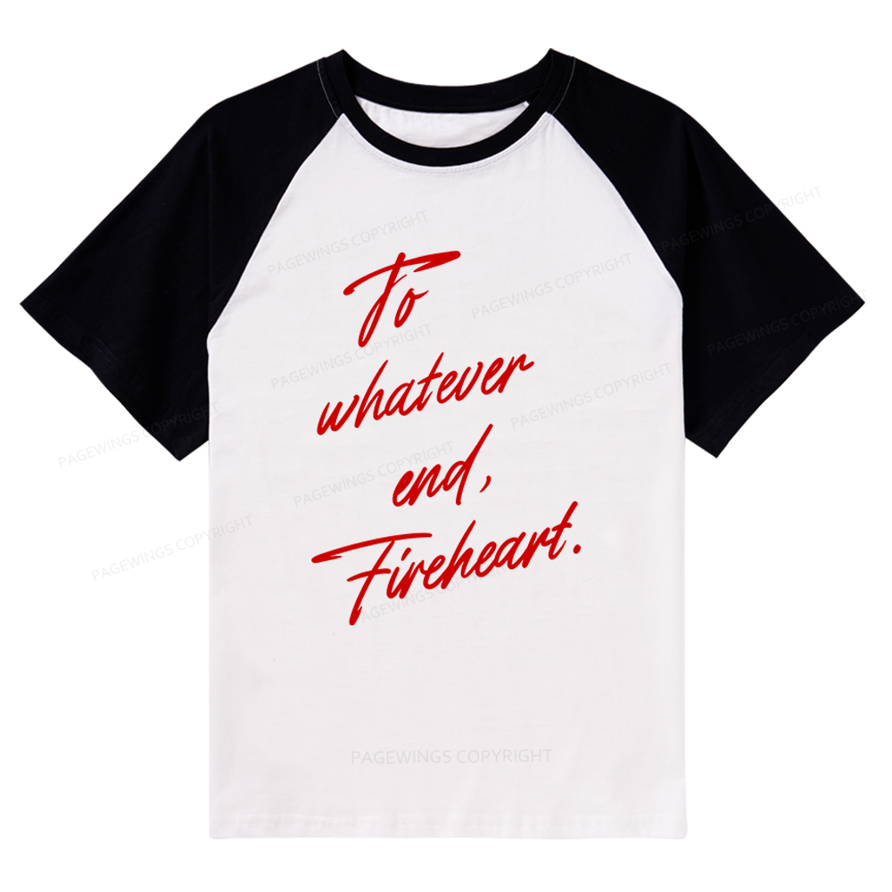 Pagewings To Whatever End Fireheart Raglan T-shirt