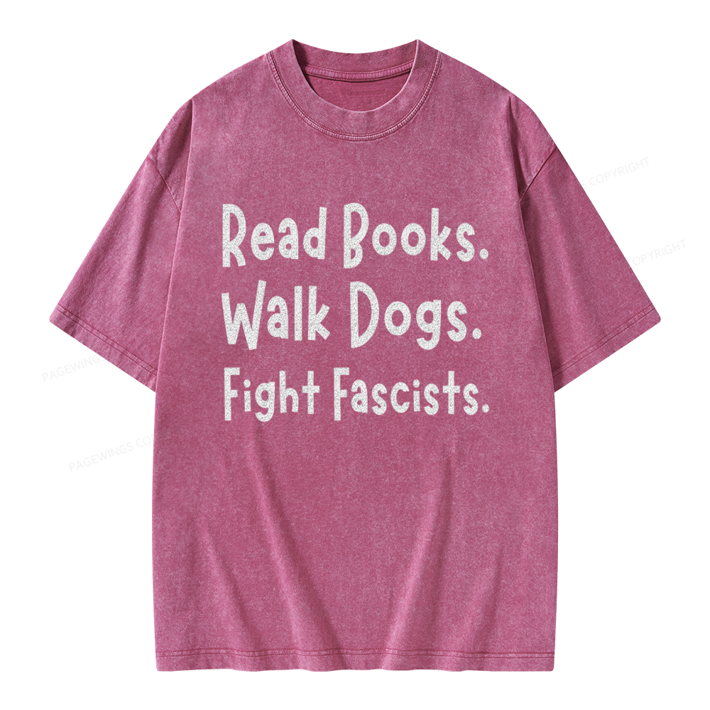 Pagewings Read Books Walk Dogs Fight Fascists Unisex Washed T-shirt
